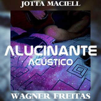 Foto da capa: Alucinante (Acústico) ft. Wagner Freitas