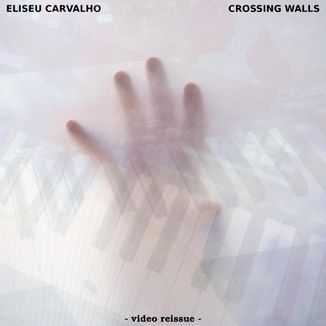 Foto da capa: Crossing Walls [YouTube video reissue]