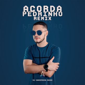 Foto da capa: Acorda Pedrinho - Remix (Dj Anderson Bass, Jovem Dionísio)