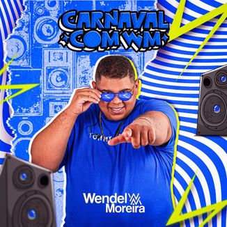 Foto da capa: CD Carnaval com WM - Wendel Moreira