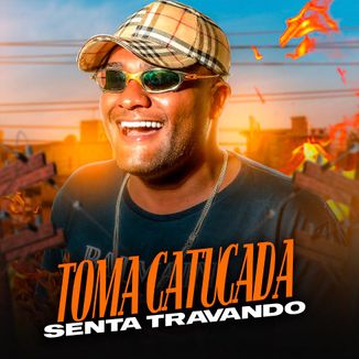 Foto da capa: Toma Catucada - Senta Travando