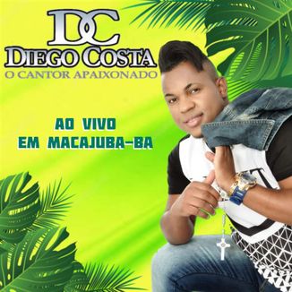 Foto da capa: Diego Costa - Ao Vivo em Macajuba-BA