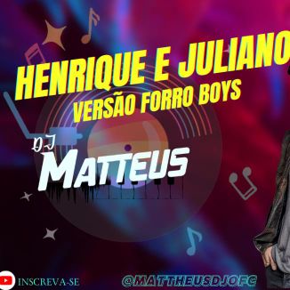 Foto da capa: Henrique e juliano - Versão Forro Boys ( DJ MATTHEUS )