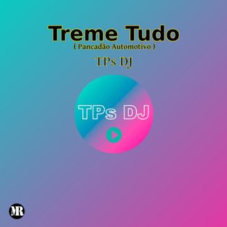 Foto da capa: TPs DJ - Treme Tudo (Pancadão Automotivo)