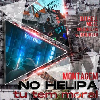 Foto da capa: MONTAGEM NO HELIPA TU TEM MORAL - DJ FALEL, MC ZL, CRL DJ KELVIN FT. DJ DJOTAH