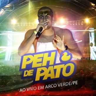 Foto da capa: PEH DE PATO AO VIVO EM ARCO VERDE-PERNAMBUCO