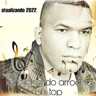 Foto da capa: LONZINHO DO ARROCHA UH TOP/Atualizando 2022