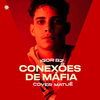 Foto da capa: Igor Bz - Conexões De Máfia