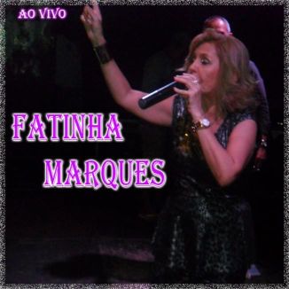 Foto da capa: Fatinha Marques ao Vivo