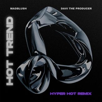 Foto da capa: Madblush & Davi The Producer HOT TREND ( Hyper Hot Remix)