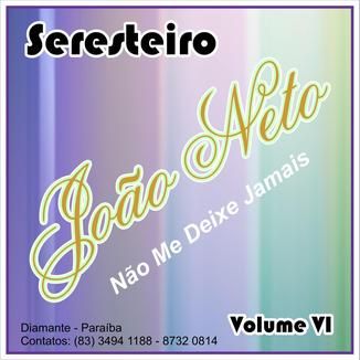 Foto da capa: SERESTEIRO JOÃO NETO (VOL. 06)