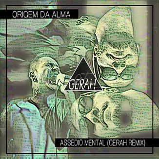 Foto da capa: Origem da Alma - Assédio Mental (GeraH Remix)