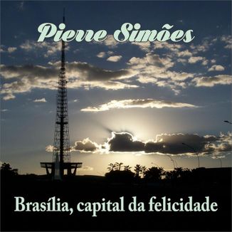 Foto da capa: Brasília, capital da felicidade