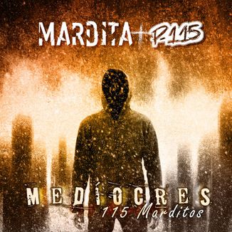 Foto da capa: Medíocres (115 Marditos)
