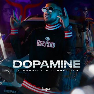 Foto da capa: Dopamine A Fábrica e o Produto