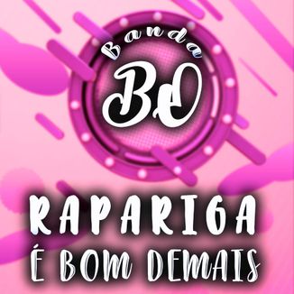 Foto da capa: RAPARIGA É BOM DEMAIS