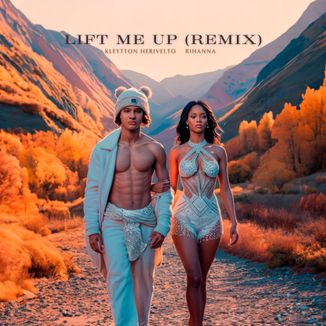 Foto da capa: Rihanna, Kleytton Herivelto - Lift Me Up (Remix)