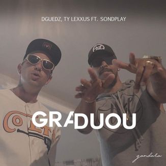 Foto da capa: Graduou DGuedz, Ty Lexxus Feat Sond'play