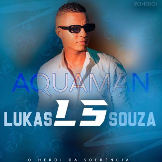 Foto da capa: Lukas Souza CD Aquaman