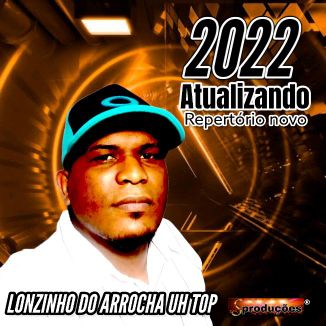 Foto da capa: LONZINHO DO ARROCHA UH TOP ATUALIZANDO 2022 REPERTÓRIO NOVO