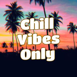 Foto da capa: Chill Vibes Only