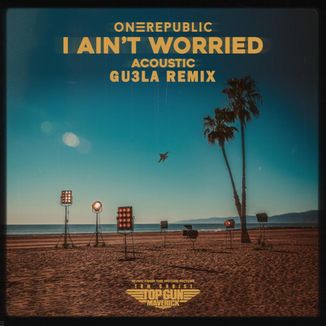 Foto da capa: OneRepublic - I Ain’t Worried (GU3LA Remix)
