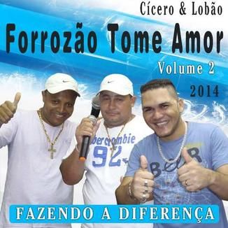 Foto da capa: Forrozão Tome Amor - 2014 - Cícero & Lobão (Vol. 02)