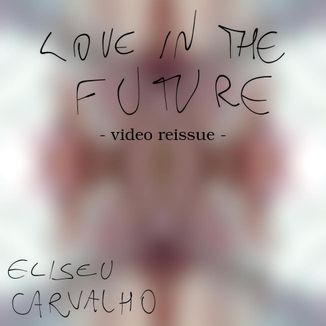 Foto da capa: Love in the Future [video reissue]