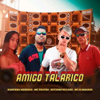 Foto da capa: Amigo Talarico - MC Trovão - MC Di Magrin - Betinho Muleke - Narynha Menezes
