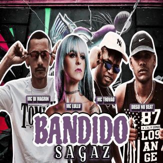 Foto da capa: Bandido Sagaz (Bregafunk) Mc Lullu - MC Trovão - MC Di Magrin