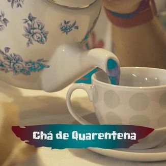 Foto da capa: Chá de Quarentena