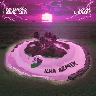Foto da capa: Libardi, Luuh , Lukão - Ilha (Oficial Remix)