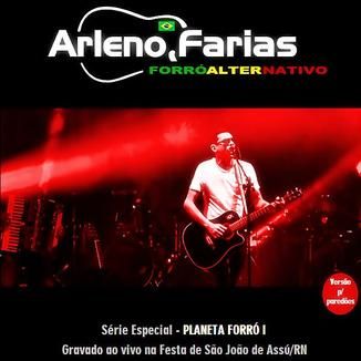 Foto da capa: 2014 - ARLENO FARIAS - PLANETA FORRÓ I - FORRÓ ALTERNATIVO - P.V.