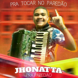Foto da capa: Jhonatta Do Acordeon (Pra Paredão)