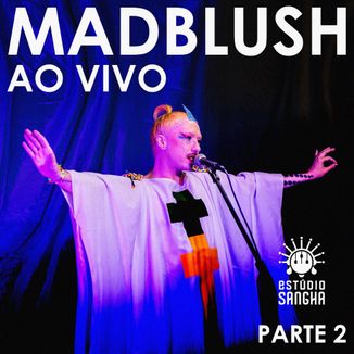 Foto da capa: MADBLUSH AO VIVO: Estúdio Sangha (Parte 2)