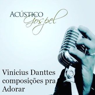 Foto da capa: vinicius danttes acustico gospel
