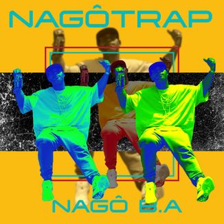 Foto da capa: Álbum NAGÔ Trap