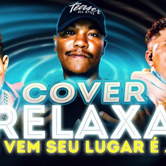 Foto da capa: Só Relaxa E Vem (O Que Cê Fez Comigo)