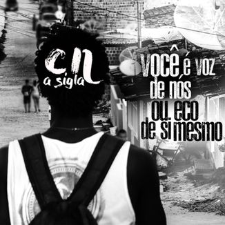 Foto da capa: CN - VOCÊ É VOZ DE NÓS, OU ECO DE SI MESMO (DEMO)