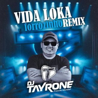 Foto da capa: FORROZINHO VIDA LOKA - DJ TAYRONE - O MELHOR DO REMIX - GRELO DA SERESTA