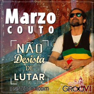 Foto da capa: Não Desista de Lutar - GrooVI & Marzo Couto