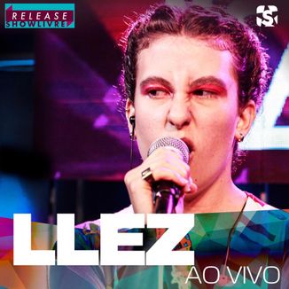 Foto da capa: LLEZ no Release Showlivre (Ao Vivo)