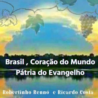 Foto da capa: Brasil, Coração do Mundo, Pátria do Evangelho .