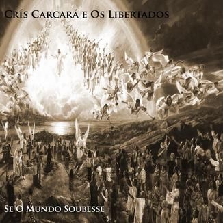 Foto da capa: Se O Mundo Soubesse (Crís Carcará e Os Libertados)