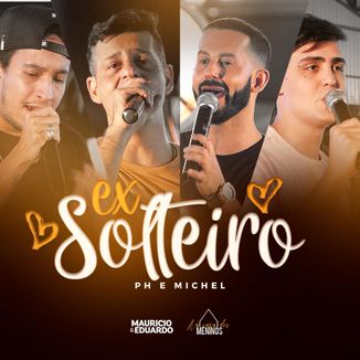 Foto da capa: Ex Solteiro - Mauricio e Eduardo Feat PH e Michel