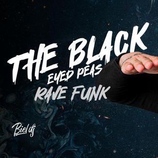 Foto da capa: The Black Eyed Peas - Rave Funk - Biel Dj Remix