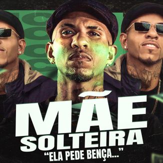 Foto da capa: Mãe Solteira - Ela Pede Bença Pro Papai - J.Eskine, MC Davi, MC G15, DG e Batidão Stronda (Prod.Dodô Diplomata)