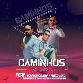 Foto da capa: Caminhos - Mano Pedrão Feat. Preto Loko E Sorriso Nogueira