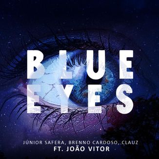 Foto da capa: Blue Eyes -  Clauz, Brenno , Junior Safera Ft João Victor
