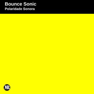 Foto da capa: Polaridade Sonora - Bounce Sonic